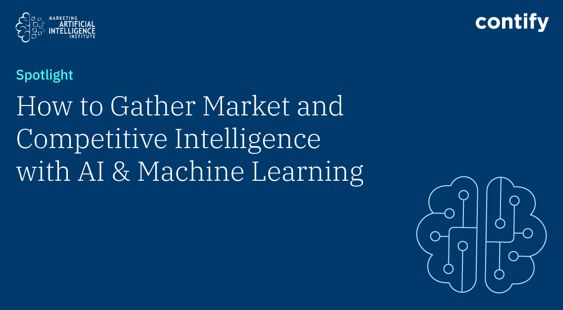 Contify Ai Enabled Market And Competitive Intelligence Solution In The Spotlight On The Marketing Artificial Intelligence Institute S Website Spotlight
